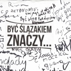 Być Ślązakiem znaczy...10